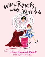 Book Jacket for: When royals wore ruffles : a funny and fashionable alphabet!