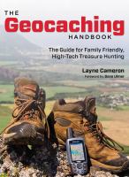 Book Jacket for: The geocaching handbook : the guide for family friendly, high-tech treasure hunting