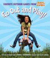 Book Jacket for: Go out and play! : favorite outdoor games from Kaboom.