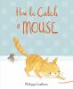 Book Jacket for: How to catch a mouse