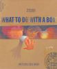 Book Jacket for: What to do with a box