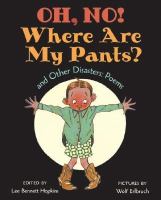 Book Jacket for: Oh, no! Where are my pants? and other disasters : poems