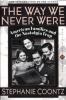 Book Jacket for: The way we never were : American families and the nostalgia trap