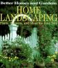 Book Jacket for: Better homes and gardens home landscaping : plants, projects, and ideas for your yard.