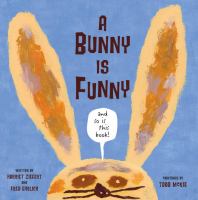 Book Jacket for: A bunny is funny : and so is this book!