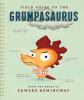 Book Jacket for: Field guide to the Grumpasaurus