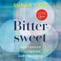 Book Jacket for: Bittersweet how sorrow and longing make us whole