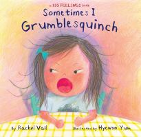 Book Jacket for: Sometimes I Grumblesquinch