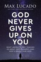 God-Never-Gives-Up-on-You:-What-Jacob's-Story-Teaches-Us-About-Grace,-Mercy,-and-God's-Relentless-Love