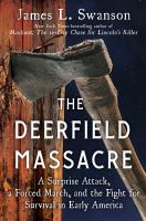 The-Deerfield-Massacre:-A-Surprise-Attack,-a-Forced-March,-and-the-Fight-for-Survival-in-Early-America