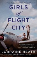 Book Jacket for: Girls of Flight City : inspired by true events, a novel of WWII, the Royal Air Force, and Texas