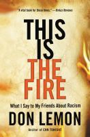 This-Is-the-Fire:-What-I-Say-to-My-Friends-About-Racism