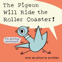Book Jacket for: The pigeon will ride the roller coaster