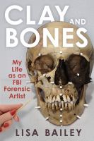 Clay-and-Bones:-My-Life-as-an-FBI-Forensic-Artist