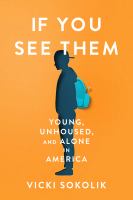 If-You-See-Them:-Young,-Unhoused,-and-Alone-in-America