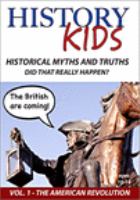 Book Jacket for: Historical myths and truths, did they really happen? The American Revolution. Volume 1,