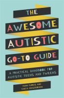 The Awesome Autistic Go-To Guide: A Practical Handbook for Autistic Teens and Tweens bookcover