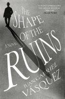 The-Shape-of-the-Ruins-:-A-Novel