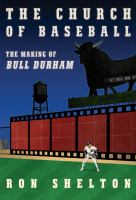 The-Church-of-Baseball-:-The-Making-of-Bull-Durham-:-Home-Runs,-Bad-Calls,-Crazy-Fights,-Big-Swings,-and-a-Hit