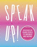 Speak-Up!-:-Speeches-by-Young-People-to-Empower-&-Inspire