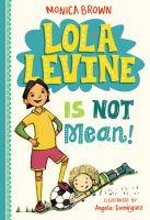 Book Cover of Lola Levine Is Not Mean! by Monica Brown