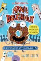 Book Cover of Adventures of Arnie the Doughnut: Bowling Alley Bandit by Laurie Keller