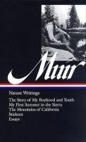 Book Jacket for: Nature writings : the story of my boyhood and youth, my first summer in the Sierra, the mountains of California, Stickeen, selected essays