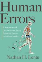 Book Jacket for: Human errors : a panorama of our glitches, from pointless bones to broken genes